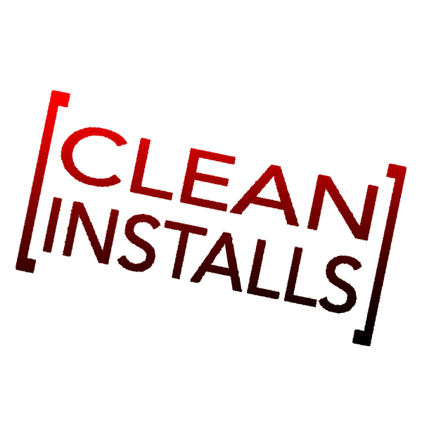 Clean Installs